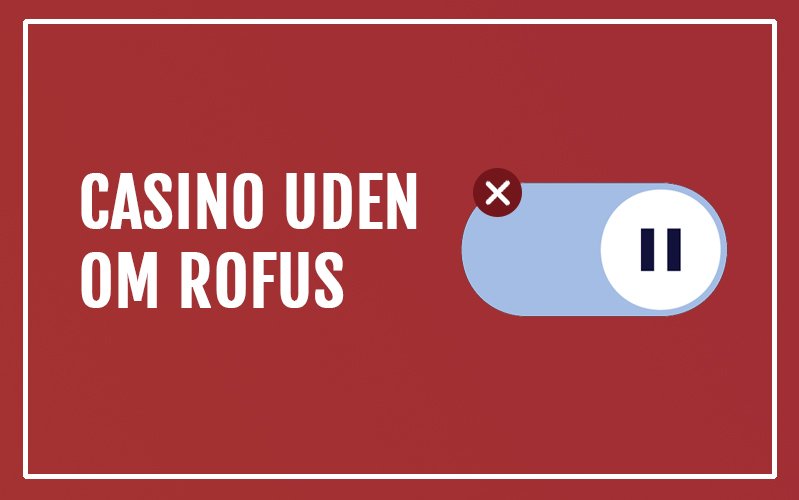 Rofus Casino Oplev Danmarks Nyeste Spilleoplevelse